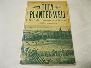 Image du vendeur pour They Planted Well New England Planters in Maritime Canada (Planters studies series, 1) mis en vente par ABC:  Antiques, Books & Collectibles