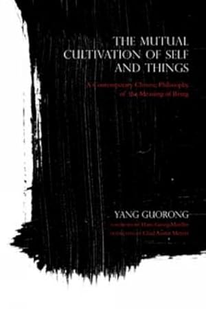 Immagine del venditore per Mutual Cultivation of Self and Things : A Contemporary Chinese Philosophy of the Meaning of Being venduto da GreatBookPrices