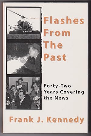 Flashes From the Past Forty-Two Years Covering the News