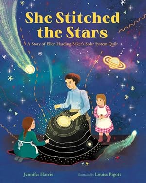 Immagine del venditore per She Stitched the Stars : A Story of Ellen Harding Baker's Solar System Quilt venduto da GreatBookPrices