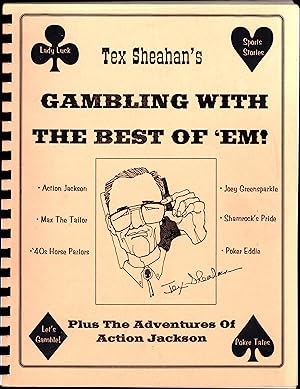 Image du vendeur pour Tex Sheahan's Gambling With The Best of 'Em / Tex's All-Time Best Gambling Stories and Sports Commentaries, plus . . . / The Adventures of Action Jackson (SIGNED) mis en vente par Cat's Curiosities