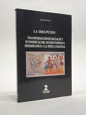 La irrupción (Transformaciones sociales y económicas del mundo indigena prehispanico a la epoca c...