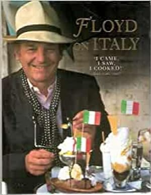 Seller image for Floyd On Italy: 'I Came,I Saw,I Cooked!': 'Veni,Vidi,Coxi!' for sale by Alpha 2 Omega Books BA