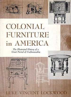 Seller image for Colonial Furniture in America: The Illustrated History of a Great Period of Craftsmanship: Volume I and Volume II Complete for sale by Bookman Books