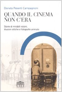 Immagine del venditore per Quando il cinema non c'era. Storie di mirabili visioni, illusioni ottiche e fotografie animate venduto da WeBuyBooks