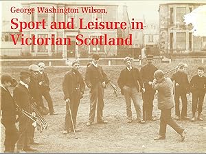 George Washington Wilson, Sport and Leisure in Victorian Scotland