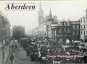 Imagen del vendedor de George Washington Wilson's Aberdeen a la venta por Douglas Blades