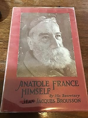 Imagen del vendedor de ANATOLE FRANCE HIMSELF a la venta por Shadetree Rare Books