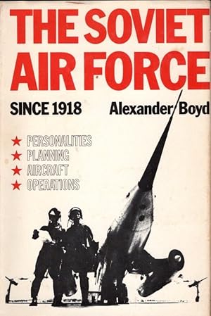 Seller image for The Soviet Air Force Since 1918; Personalities, Planning, Aircraft, Operations for sale by Bookman Books