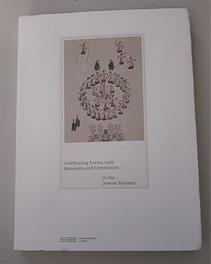 Image du vendeur pour Celebrating Events with Banquets and Ceremonies in the Joseon Dynasty mis en vente par K. L. Givens Books