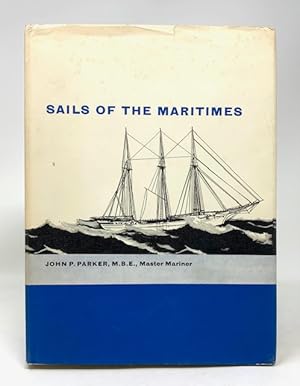 Sails of the Maritimes the Story of Three-and Four-Masted Cargo Schooners of Atlantic Canada 1859...