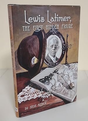 Lewis Latimer, the First Hidden Figure