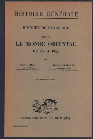 Imagen del vendedor de Histoire du Moyen Age / Le Monde Oriental de 395  1081 / Tome III. Histoire Gnrale. a la venta por Fundus-Online GbR Borkert Schwarz Zerfa