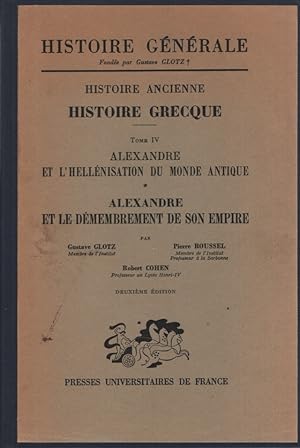 Image du vendeur pour Histoire Greque Tome IV 1 [einzeln]. Alexandre et l'Hellnisation du Monde Antique / Alexandre et le Dmembrement de son Empire. mis en vente par Fundus-Online GbR Borkert Schwarz Zerfa