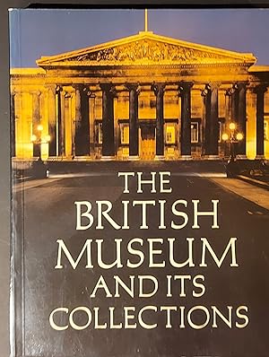 The British Museum And Its Collections.
