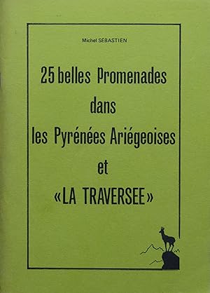 25 belles Promenades dans les Pyrénées Ariégeoises et "La Traversée"