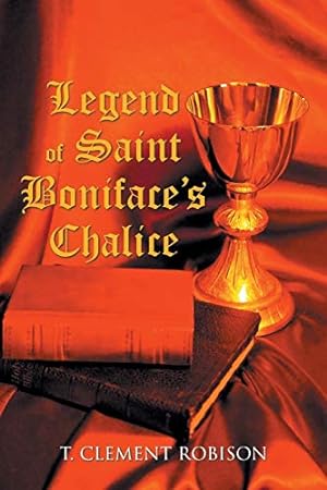 Bild des Verkufers fr Legend of Saint Boniface's Chalice zum Verkauf von WeBuyBooks