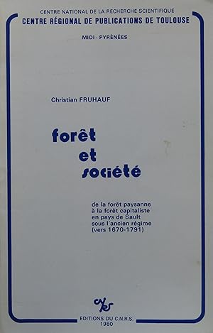 Immagine del venditore per Fort et socit: De la fort paysanne  la fort capitaliste en pays de Sault sous l'ancien rgime (vers 1670-1791) venduto da Bouquinerie L'Ivre Livre