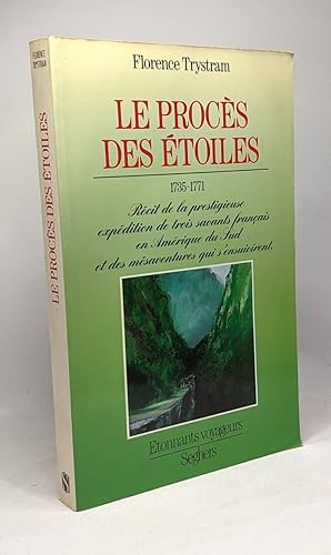 Le proces des étoiles 1735-1771.Récit de la prestigieuse expédition de trois savants français en ...