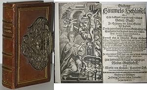 Guldener Himmels-Schlüssel. Oder: Sehr kräfftiges / nutzliches und tröstliches Gebett-Buch / zu E...