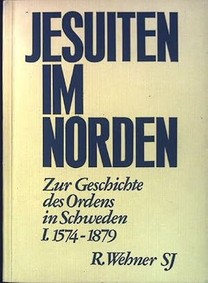 Bild des Verkufers fr Jesuiten im Norden; Zur Geschichte des Ordens in Schweden. Teil: 1., 1574 - 1879 zum Verkauf von books4less (Versandantiquariat Petra Gros GmbH & Co. KG)