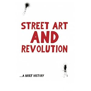Seller image for Street Art and Revolution A Brief History for sale by Antiquariat BM