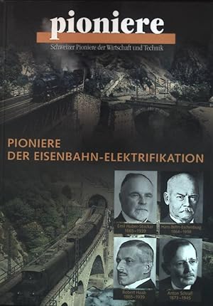 Bild des Verkufers fr Pioniere der Eisenbahn-Elektrifikation. Schweizer Pioniere der Wirtschaft und Technik ; 77 zum Verkauf von books4less (Versandantiquariat Petra Gros GmbH & Co. KG)