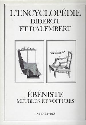 Image du vendeur pour L'encyclopdie Diderot et D'Alembert. Ebniste. Meubles et voitures. Receuil de planches, sur les sciences, les Arts libraux et les arts mchaniques avec leur explication mis en vente par Librairie Archaion