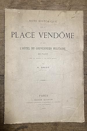 Note historique sur la Place Vendôme et sur l'Hôtel du Gouverneur Militaire de Paris (Sis au numé...