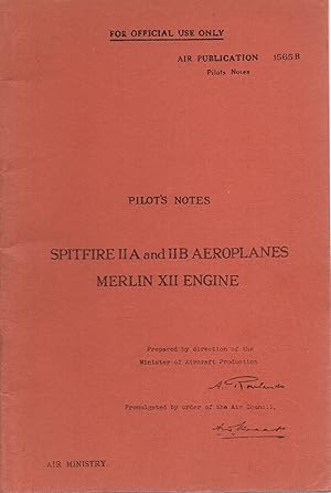 Pilot's Notes Spitfire IIA and IIB Aeroplanes Merlin XII Engine