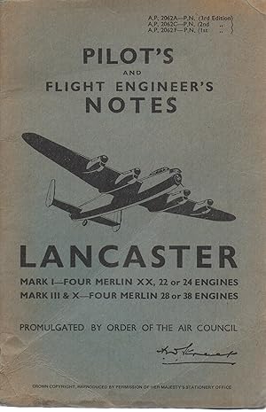 Seller image for Pilot's and Flight Engineer's Notes Lancaster Mark I - Four Merlin XX, 22 or 24 Engines Mark III & X - Four Merlin 28 or 38 Engines for sale by ivanpavlovitch