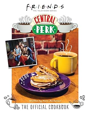 Bild des Verkufers fr Friends: The Official Central Perk Cookbook (Classic TV Cookbooks, 90s Tv) zum Verkauf von moluna