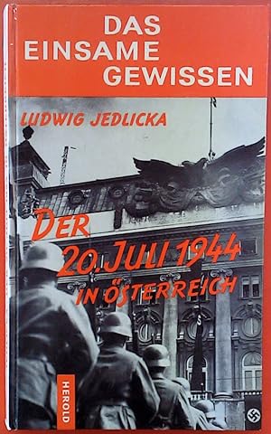 Bild des Verkufers fr Der 20. Juli 1944 in sterreich - Das einsame Gewissen. zum Verkauf von biblion2