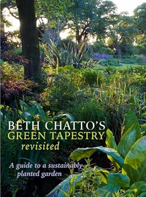 Seller image for Beth Chatto's Green Tapestry Revisited : A Guide to a Sustainably Planted Garden for sale by GreatBookPrices