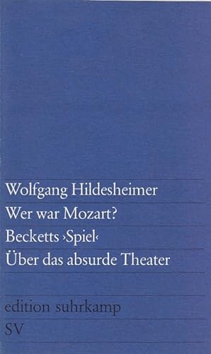 Seller image for Wer war Mozart ? : Becketts Spiel. ber das absurde Theater / Wolfgang Hildesheimer; edition suhrkamp ; 190 for sale by Licus Media