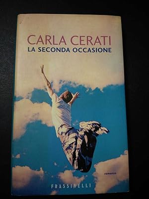 Immagine del venditore per Cerati Carla. La seconda occasione. Frassinelli. 2001 venduto da Amarcord libri