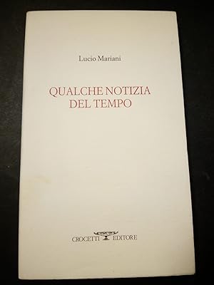 Image du vendeur pour Mariani Lucio. Qualche notizia del tempo. Crocetti editore. 2001 mis en vente par Amarcord libri