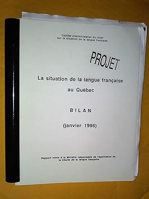 Projet. La situation de la langue française au Québec: Bilan (janvier 1996). Rapport remis à la m...