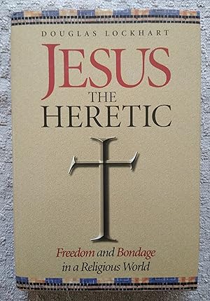 Seller image for Jesus the Heretic: Freedom and Bondage in a Religious World for sale by Revival Book Studio
