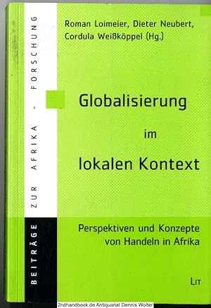 Imagen del vendedor de Globalisierung im lokalen Kontext : Perspektiven und Konzepte von Handeln in Afrika a la venta por Dennis Wolter