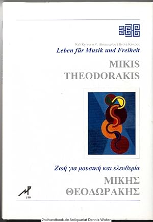 Mikis Theodorakis : Leben für Musik und Freiheit ; eine Festschrift anlässlich des 70. Geburtstag...