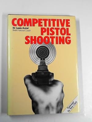Seller image for Competitive pistol shooting for sale by Cotswold Internet Books