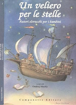 Bild des Verkufers fr Un veliero per le stelle Autori slovacchi per i bambini zum Verkauf von Biblioteca di Babele