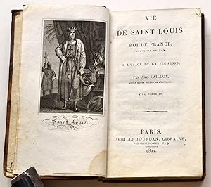 VIE DE SAINT LOUIS ROI DE FRANCE Neuvième du nom, à l'usage de la jeunesse.