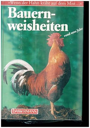 Seller image for Bauernweisheiten und ums Jahr. Wenn der Hahn krhtauf dem Mist. for sale by Ant. Abrechnungs- und Forstservice ISHGW