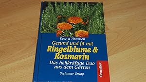 Seller image for Gesund und fit mit Ringelblume und Rosmarin. Das heilkrftige Duo aus dem Garten. for sale by Versandantiquariat Ingo Lutter