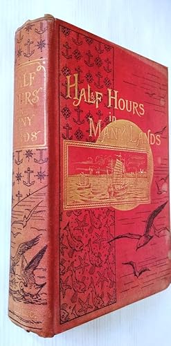 Half Hours in Many Lands - The Half Hour Library of travel, nature and science for young readers