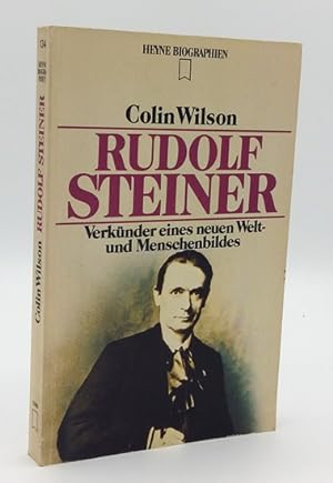 Rudolf Steiner. Verkünder eines neuen Welt- und Menschenbildes.