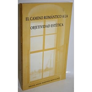 Seller image for EL CAMINO ROMNTICO A LA OBJETIVIDAD ESTTICA for sale by Librera Salamb