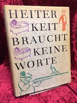 Heiterkeit braucht keine Worte. Humor der Welt im Bild. Eingeleitet und gesammelt von Erich Kästner.